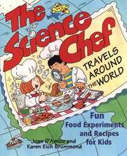 The Science Chef Travels Around the World– Fun Food Experiments & Recipes for Kids