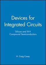 Devices for Integrated Circuits – Silicon & III–V Compound Semiconductors