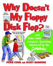 Why Doesn′t My Floppy Disk Flop? – And Other Kids′ Computer Questions Answered by the Compududes