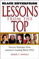 Lessons from the Top – Success Strategies from America′s Leading Black CEOs