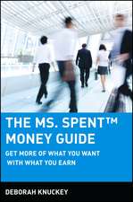 The Ms. Spent Money Guide – Get More of What You Want With What You Earn