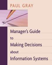 Manager′s Guide to Making Decisions About Information Systems (WSE)