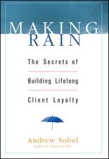 Making Rain – The Secrets of Building Lifelong Client Loyalty