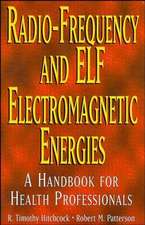 Radio Frequency and ELF Electromagnetic Energies: