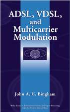 ADSL, VDSL and Multicarrier Modulation