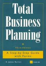 Total Business Planning: A Step–by–Step Guide with Forms