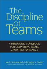 The Discipline of Teams – A Mindbook–Workbook for Delivering Small Group Performance