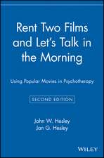 Rent Two Films and Let′s Talk in the Morning: Usin Popular Movies in Psychotherapy 2e