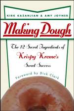 Making Dough – The 12 Secret Ingredients of Krispy Kreme′s Sweet Success