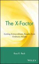 The X–Factor – Getting Extraordinary Results from Ordinary People