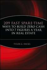 209 Fast Spare–Time Ways to Build Zero Cash into 7 Figures a Year in Real Estate