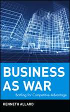 Business as War – Battling for Competitive Advantage