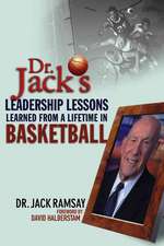 Dr. Jack′s Leadership Lessons Learned From a Lifetime in Basketball