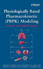 Physiologically Based Pharmacokinetic Modeling – Science and Applications