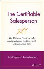 The Certifiable Salesperson – The Ultimate Guide to Help Any Salesperson Go Crazy With Unprecedented Sales