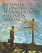 Business Economics and Managerial Decision Making