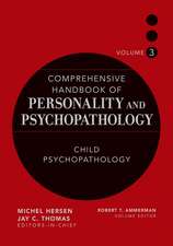 Comprehensive Handbook of Personality and Psychopathology – Child Psychopathology V 3