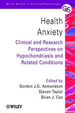 Health Anxiety – Clinical & Research Perspectives on Hypochondriasis & Related Conditions