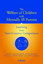 The Welfare of Children with Mentally Ill Parents – Learning from Inter–Country Comparisons