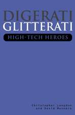 Digerati, Glitterati – High–Tech Heroes