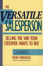 Versatile Salesperson – Selling the Way Your Customer Wants to Buy