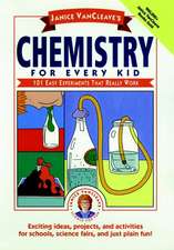 JANICE VAN CLEAVES CHEMISTRY FOR EVERY KID: ONE HU Easy Experiments That Really Work