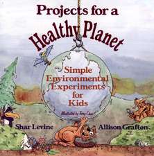 Projects for a Healthy Planet – Simple Environmental Experiments for Kids