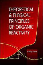 Theoretical and Physical Principles of Organic Reactivity