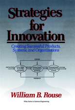 Strategies for Innovation – Creating Successful Products, Systems and Organizations