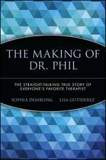 The Making of Dr. Phil – The Straight–Talking True Story of Everyone′s Favorite Therapist