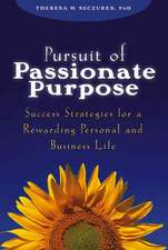 Pursuit of Passionate Purpose: Success Strategies for a Rewarding Personal and Business Life