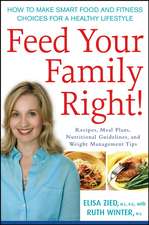 Feed Your Family Right!: How to Make Smart Food and Fitness Choices for a Healthy Lifestyle