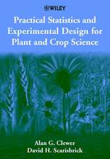 Practical Statistics & Experimental Design for Plant & Crop Science