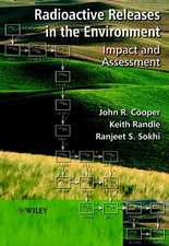 Radioactive Releases in the Environment – Impact and Assessment