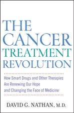 The Cancer Treatment Revolution: How Smart Drugs and Other New Therapies Are Renewing Our Hope and Changing the Face of Medicine