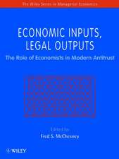 Economic Inputs, Legal Outputs – The Role of the Economists in Modern Antitrust