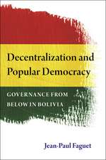 Decentralization and Popular Democracy: Governance from Below in Bolivia