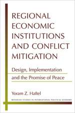 Regional Economic Institutions and Conflict Mitigation: Design, Implementation, and the Promise of Peace