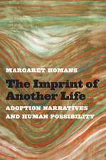 The Imprint of Another Life: Adoption Narratives and Human Possibility