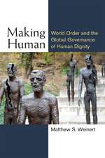 Making Human: World Order and the Global Governance of Human Dignity