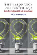 The Resonance of Unseen Things: Poetics, Power, Captivity, and UFOs in the American Uncanny