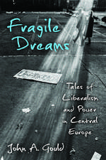 Fragile Dreams: Tales of Liberalism and Power in Central Europe