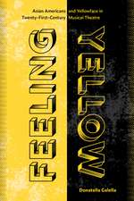 Feeling Yellow: Asian Americans and Yellowface in Twenty-First-Century Musical Theatre
