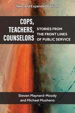 Cops, Teachers, Counselors: Stories from the Front Lines of Public Service