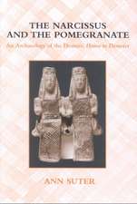 The Narcissus and the Pomegranate: An Archaeology of the Homeric Hymn to Demeter