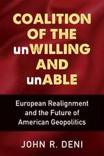 Coalition of the unWilling and unAble: European Realignment and the Future of American Geopolitics