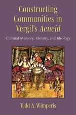 Constructing Communities in Vergil's Aeneid: Cultural Memory, Identity, and Ideology