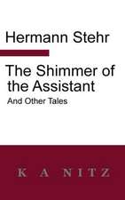 The Shimmer of the Assistant and Other Tales