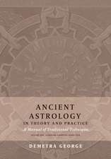 Ancient Astrology in Theory and Practice