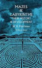 Mazes and Labyrinths: Their History & Development